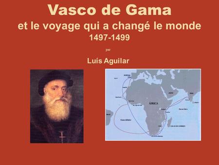 Vasco de Gama et le voyage qui a changé le monde