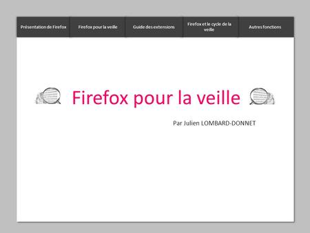 Firefox pour la veille Par Julien LOMBARD-DONNET