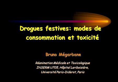 Drogues festives: modes de consommation et toxicité