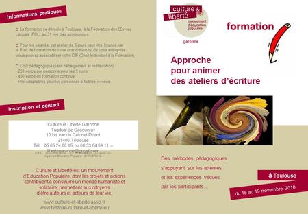 Approche pour animer des ateliers décriture à Toulouse du 15 au 19 novembre 2010 Culture et Liberté est un mouvement dEducation Populaire, dont les projets.