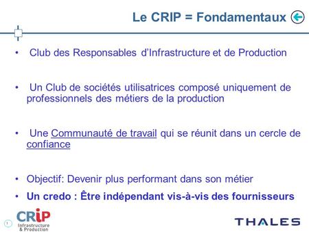 Le CRIP = Fondamentaux Club des Responsables d’Infrastructure et de Production Un Club de sociétés utilisatrices composé uniquement de professionnels des.