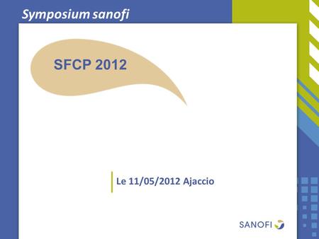 Symposium sanofi SFCP 2012 Le 11/05/2012 Ajaccio.