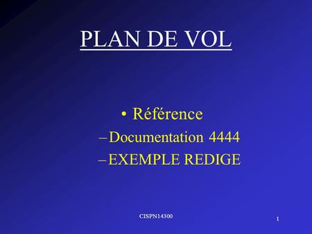 PLAN DE VOL Référence Documentation 4444 EXEMPLE REDIGE CISPN14300.