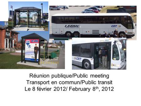 Réunion publique/Public meeting Transport en commun/Public transit Le 8 février 2012/ February 8th, 2012.