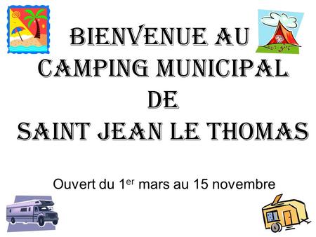 BIENVENUE AU CAMPING MUNICIPAL DE SAINT JEAN LE THOMAS