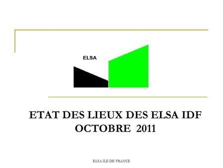 ETAT DES LIEUX DES ELSA IDF OCTOBRE 2011