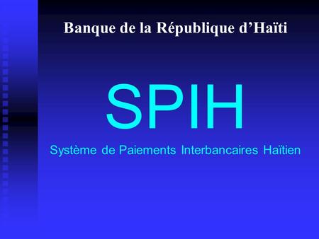 SPIH Système de Paiements Interbancaires Haïtien