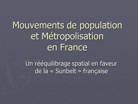 Mouvements de population et Métropolisation en France
