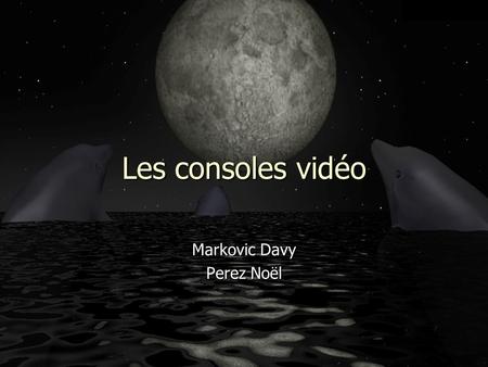 ©2001 Davy Markovic & Perez Noël Evolution des consoles de jeux