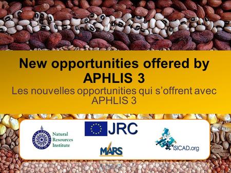 New opportunities offered by APHLIS 3 Les nouvelles opportunities qui soffrent avec APHLIS 3 JRC.