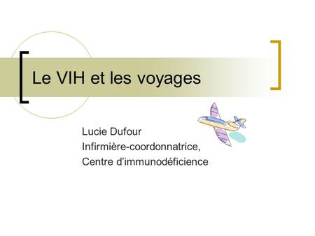 Lucie Dufour Infirmière-coordonnatrice, Centre d’immunodéficience