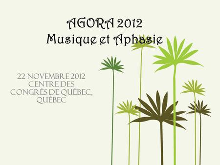 AGORA 2012 Musique et Aphasie