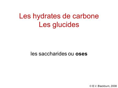 Les hydrates de carbone Les glucides