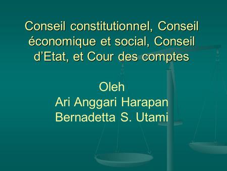 Conseil constitutionnel, Conseil économique et social, Conseil d’Etat, et Cour des comptes Conseil constitutionnel, Conseil économique et social, Conseil.