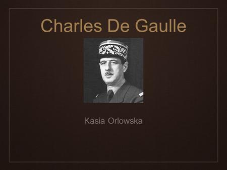 Charles De Gaulle Kasia Orlowska Kasia Orlowska.