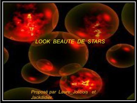 LOOK BEAUTE DE STARS Proposé par Laure_Jolibois et Jackdidier.