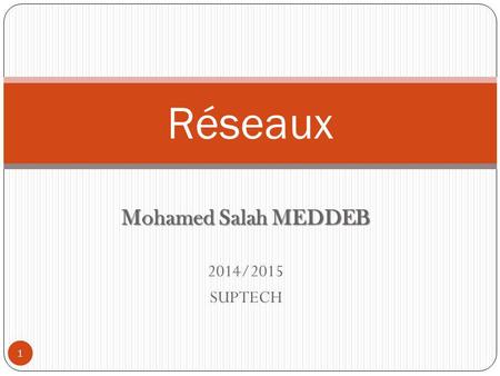 Mohamed Salah MEDDEB 2014/2015 SUPTECH