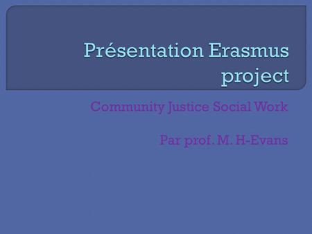 Community Justice Social Work Par prof. M. H-Evans.