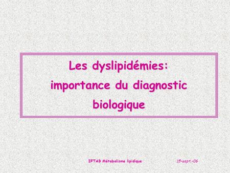 Les dyslipidémies: importance du diagnostic biologique
