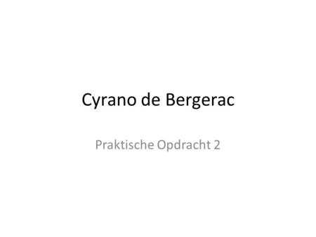 Cyrano de Bergerac Praktische Opdracht 2.
