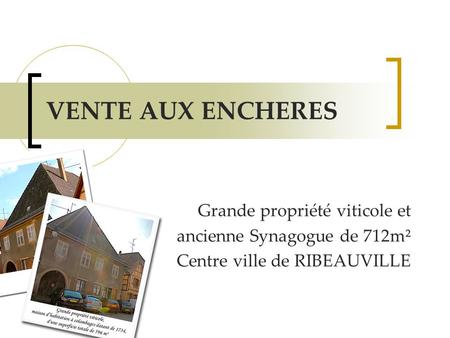 VENTE AUX ENCHERES Grande propriété viticole et ancienne Synagogue de 712m² Centre ville de RIBEAUVILLE.