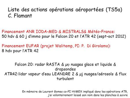 Liste des actions opérations aéroportées (TS5a) C. Flamant Financement ANR IODA-MED & MISTRALS& Météo-France: 50 hdv & 60 j d’immo pour le Falcon 20 et.