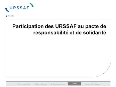 Contrôle Picardie Participation des URSSAF au pacte de responsabilité et de solidarité.
