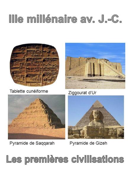 IIIe millénaire av. J.-C. Pyramide de Saqqarah Pyramide de Gizeh