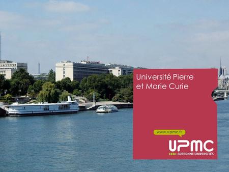 Www.upmc.fr Université Pierre et Marie Curie. Titre de votre chapitre Modèle de liste : ‣ 475 000 m² répartis sur 33 sites, ‣ 7 départements et 4 régions.