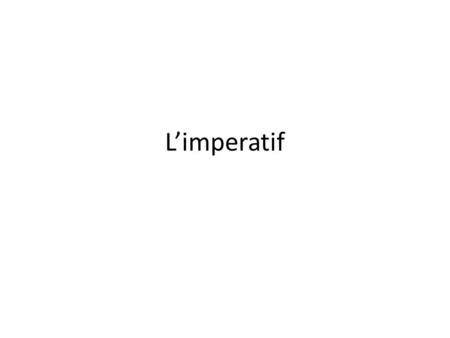 L’imperatif. How do you tell someone what to do in English?