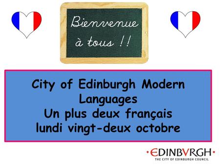 City of Edinburgh Modern Languages Un plus deux français lundi vingt-deux octobre.