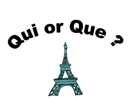 Qui and que can both be translated as ‘that’ or ‘which’ or ‘who’. They are called relative pronouns because the relate back to a noun which has been mentioned.