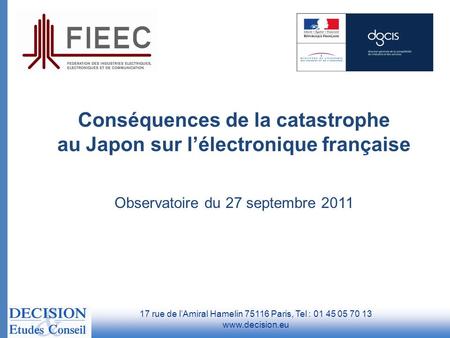 Conséquences de la catastrophe au Japon sur l’électronique française Observatoire du 27 septembre 2011 17 rue de l’Amiral Hamelin 75116 Paris, Tel : 01.