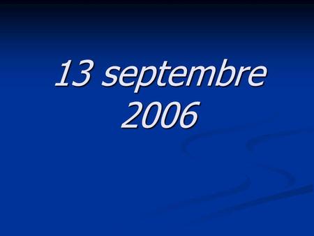 13 septembre 2006 Montréal, Québec Une journée comme tout les autres ?