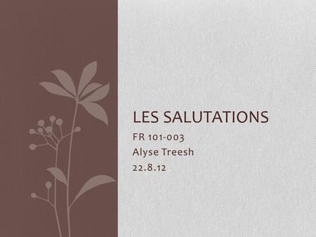 Les Salutations FR 101-003 Alyse Treesh 22.8.12.