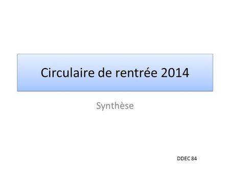 Circulaire de rentrée 2014 Synthèse DDEC 84.
