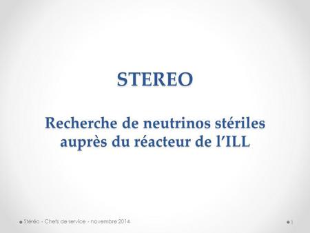 STEREO Recherche de neutrinos stériles auprès du réacteur de l’ILL