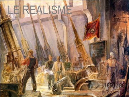 LE REALISME 1850-1885.