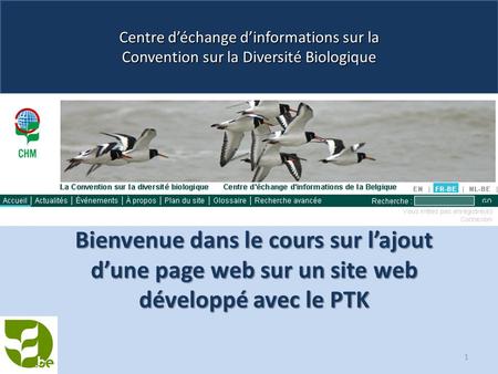 Centre d’échange d’informations sur la Convention sur la Diversité Biologique Bienvenue dans le cours sur l’ajout d’une page web sur un site web développé.