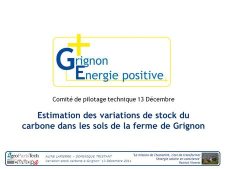 ALINE LAPIERRE – DOMINIQUE TRISTANT Variation stock carbone à Grignon- 13 Décembre 2011 1 Estimation des variations de stock du carbone dans les sols de.