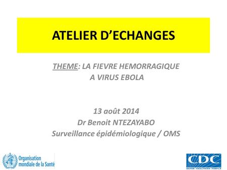 THEME: LA FIEVRE HEMORRAGIQUE Surveillance épidémiologique / OMS