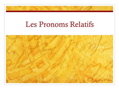 Les Pronoms Relatifs. connects 2 parts of a sentence…. Relative pronoun connects the relative clause (2 nd part of sentence) to…. Relative pronoun connects.