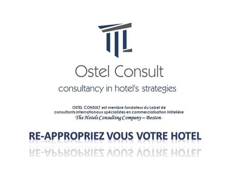 OSTEL CONSULT est membre fondateur du Label de consultants internationaux spécialistes en commercialisation Hôtelière The Hotels Consulting Company – Boston.