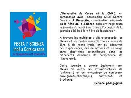 L’Université de Corse et le CNRS, en partenariat avec l’association CPIE Centre Corse – A Rinascita, coordination régionale de la Fête de la Science, nous.
