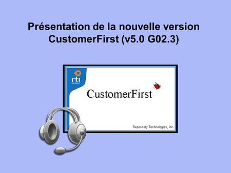 Présentation de la nouvelle version CustomerFirst (v5.0 G02.3)