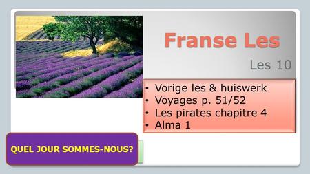 Franse Les Les 10 Vorige les & huiswerk Voyages p. 51/52 Les pirates chapitre 4 Alma 1 Vorige les & huiswerk Voyages p. 51/52 Les pirates chapitre 4 Alma.