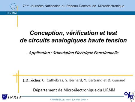  MARSEILLE, les 4, 5, 6 Mai 2004  7 ème Journées Nationales du Réseau Doctoral de Microélectronique Application : Stimulation Electrique Fonctionnelle.