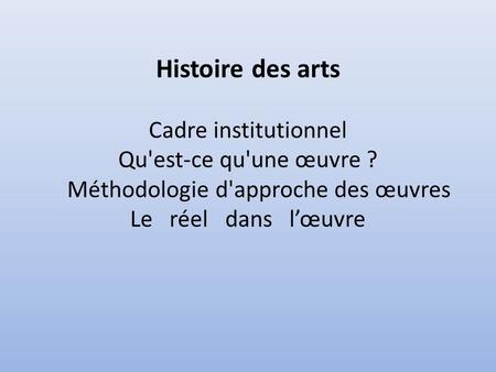 Histoire des arts Cadre institutionnel Qu'est-ce qu'une œuvre