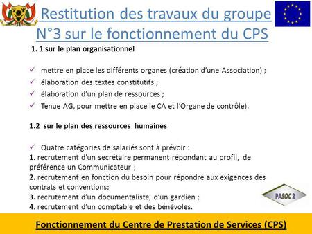 Restitution des travaux du groupe N°3 sur le fonctionnement du CPS 1. 1 sur le plan organisationnel mettre en place les différents organes (création d’une.