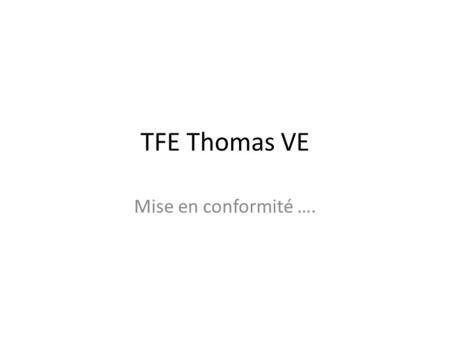 TFE Thomas VE Mise en conformité …..